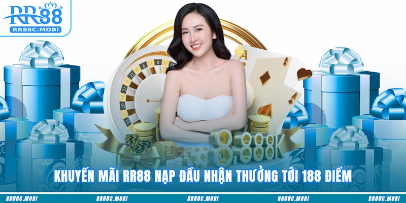 Khuyến mãi RR88 nạp đầu nhận thưởng tới 188 điểm