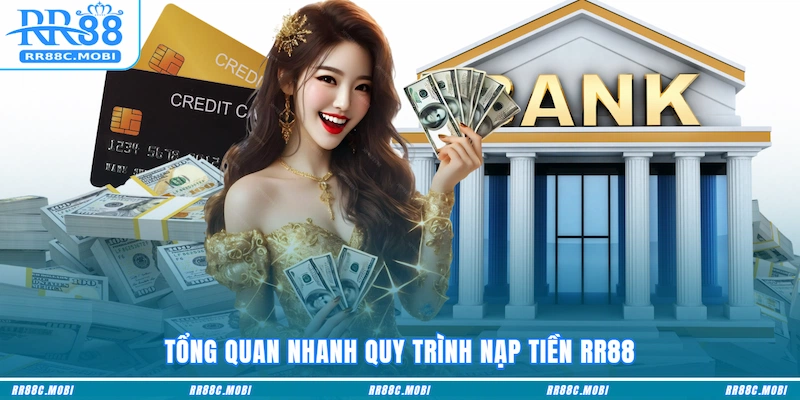 Tổng quan nhanh quy trình Nạp tiền RR88
